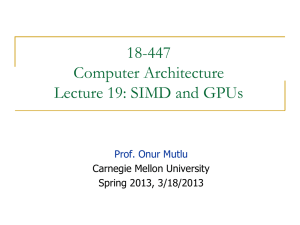 18-447 Computer Architecture Lecture 19: SIMD and GPUs