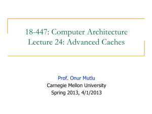 18-447: Computer Architecture Lecture 24: Advanced Caches  Carnegie Mellon University