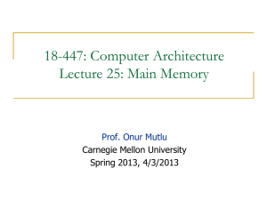 18-447: Computer Architecture Lecture 25: Main Memory  Carnegie Mellon University