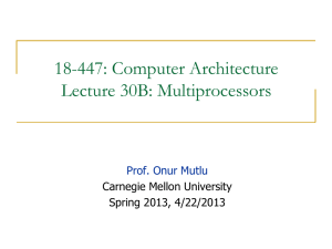 18-447: Computer Architecture Lecture 30B: Multiprocessors  Carnegie Mellon University