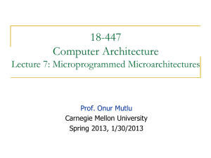 18-447 Computer Architecture Lecture 7: Microprogrammed Microarchitectures