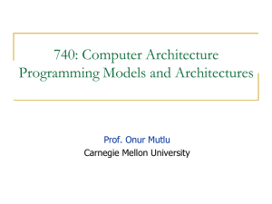 740: Computer Architecture Programming Models and Architectures  Carnegie Mellon University
