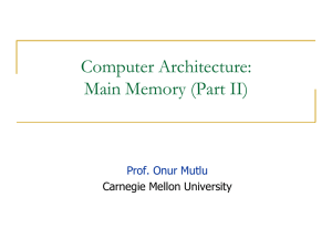 Computer Architecture: Main Memory (Part II)  Carnegie Mellon University