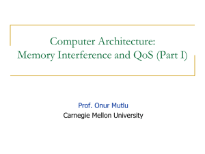 Computer Architecture: Memory Interference and QoS (Part I)  Carnegie Mellon University