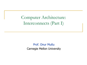 Computer Architecture: Interconnects (Part I)  Carnegie Mellon University