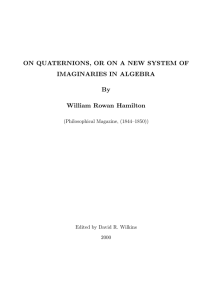 ON QUATERNIONS, OR ON A NEW SYSTEM OF IMAGINARIES IN ALGEBRA By