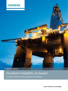 Excellent reliability on board Offshore drilling Innovative offshore drilling solutions from Siemens www.siemens.com/oilgas