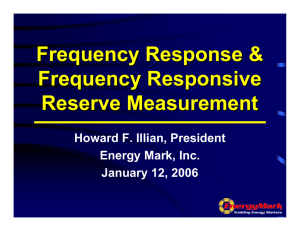 Frequency Response &amp; Frequency Responsive Reserve Measurement Howard F. Illian, President