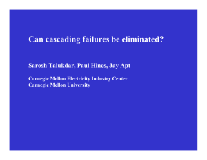 Can cascading failures be eliminated? Sarosh Talukdar, Paul Hines, Jay Apt