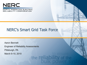NERC’s Smart Grid Task Force Aaron Bennett Engineer of Reliability Assessments Pittsburgh, PA