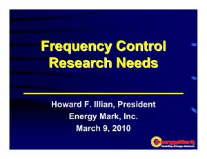 Frequency Control Research Needs Howard F. Illian, President Energy Mark, Inc.
