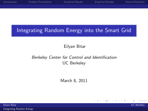 Integrating Random Energy into the Smart Grid Eilyan Bitar UC Berkeley