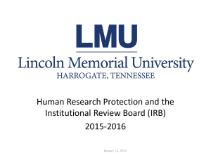 Human Research Protection and the Institutional Review Board (IRB) 2015-2016 January 12, 2016