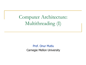 Computer Architecture: Multithreading (I)  Carnegie Mellon University