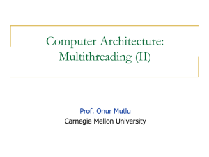 Computer Architecture: Multithreading (II)  Carnegie Mellon University