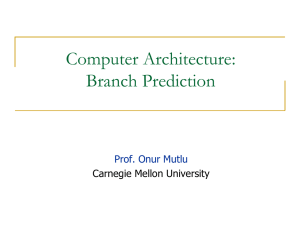 Computer Architecture: Branch Prediction Prof. Onur Mutlu Carnegie Mellon University