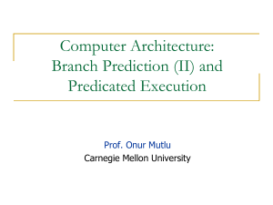 Computer Architecture: Branch Prediction (II) and Predicated Execution Prof. Onur Mutlu