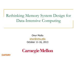 Rethinking Memory System Design for Data-Intensive Computing Onur Mutlu October 11-16, 2013