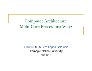 Computer Architecture: Multi-Core Processors: Why? Onur Mutlu &amp; Seth Copen Goldstein