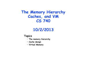 The Memory Hierarchy Caches, and VM CS 740 10/2/2013