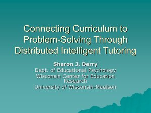 Connecting Curriculum to Problem-Solving Through Distributed Intelligent Tutoring Sharon J. Derry