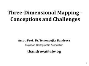 Three-Dimensional Mapping – Conceptions and Challenges  Assoc. Prof.  Dr. Temenoujka Bandrova