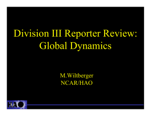 Division III Reporter Review: Global Dynamics M.Wiltberger NCAR/HAO