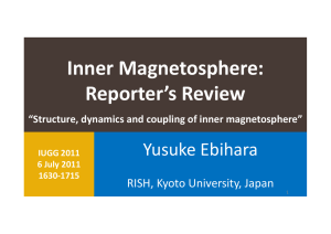 Inner Magnetosphere: Reporter’s Review Yusuke Ebihara RISH, Kyoto University, Japan