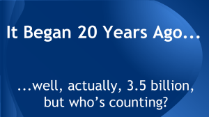 It Began 20 Years Ago... ...well, actually, 3.5 billion, but who’s counting?