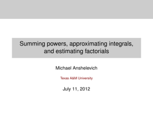 Summing powers, approximating integrals, and estimating factorials Michael Anshelevich July 11, 2012