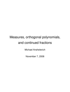 Measures, orthogonal polynomials, and continued fractions Michael Anshelevich November 7, 2008