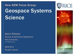 New GEM Focus Group: Aaron Schutza Physics &amp; Astronomy Department Rice University