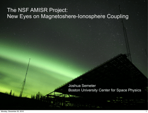 The NSF AMISR Project: New Eyes on Magnetoshere-Ionosphere Coupling Joshua Semeter