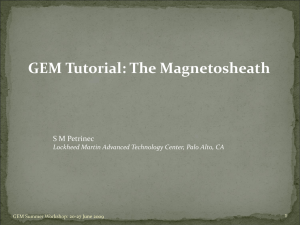 GEM Tutorial: The Magnetosheath S M Petrinec 1