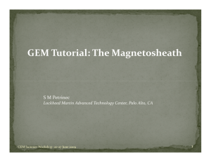 GEM Tutorial: The Magnetosheath S M Petrinec 1