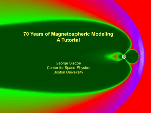 70 Years of Magnetospheric Modeling A Tutorial George Siscoe Center for Space Physics