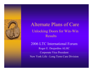 Alternate Plans of Care Unlocking Doors for Win-Win Results 2006 LTC International Forum