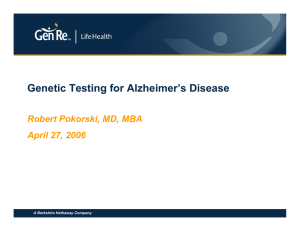 Genetic Testing for Alzheimer’s Disease Robert Pokorski, MD, MBA April 27, 2006