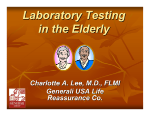 Laboratory Testing in the Elderly Charlotte A. Lee, M.D., FLMI Generali