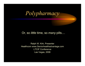 Polypharmacy little Ralph W. Kirk, Presenter Healthcom www.Seniorhealthadvantage.com