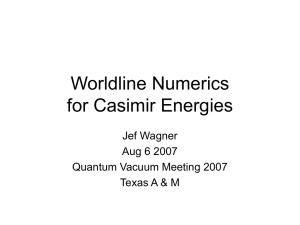 Worldline Numerics for Casimir Energies Jef Wagner Aug 6 2007
