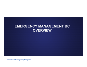 EMERGENCY MANAGEMENT BC OVERVIEW Provincial Emergency