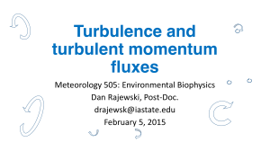 Turbulence and turbulent momentum fluxes Meteorology 505: Environmental Biophysics