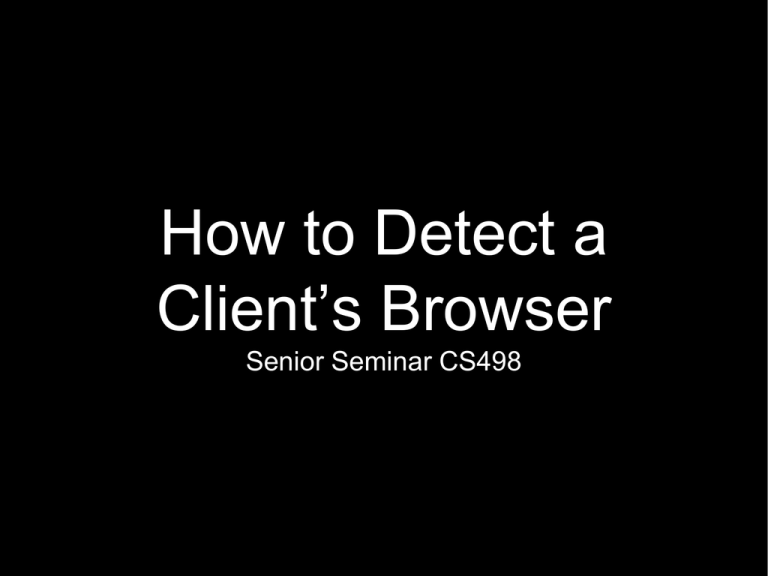 How To Detect A Client s Browser Senior Seminar CS498