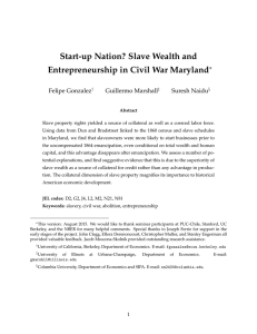 Start-up Nation? Slave Wealth and Entrepreneurship in Civil War Maryland ⇤ Felipe Gonzalez