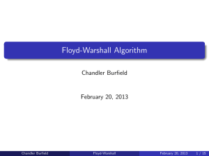Floyd-Warshall Algorithm Chandler Burfield February 20, 2013 Floyd-Warshall