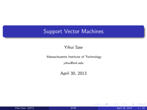 Support Vector Machines Yihui Saw April 30, 2013 Massachusetts Institute of Technology