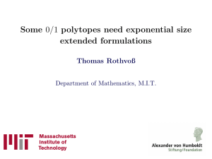 0/1 polytopes need exponential size Some extended formulations Thomas Rothvoß