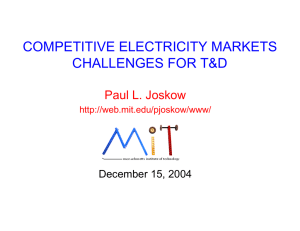 COMPETITIVE ELECTRICITY MARKETS CHALLENGES FOR T&amp;D Paul L. Joskow December 15, 2004