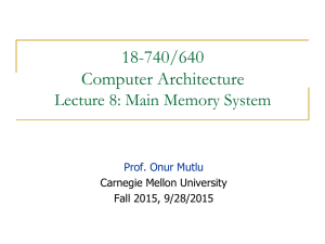 18-740/640 Computer Architecture Lecture 8: Main Memory System Prof. Onur Mutlu